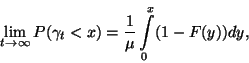 \begin{displaymath}
\lim\limits_{t\to\infty} P(\gamma_t<x)={1\over \mu}\int\limits_0^x(1-F(y))dy ,
\end{displaymath}