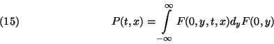 \begin{displaymath}
P(t,x)=\int\limits_{-\infty}^\infty F(0,y,t,x) d_yF(0,y)\leqno(15) \end{displaymath}