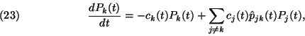 \begin{displaymath}
{dP_k(t)\over dt}= -c_k(t) P_k(t)+ \sum\limits_{j\ne k} c_j(t) \hat{p}_{jk}(t)
P_j(t) , \leqno(23)
\end{displaymath}