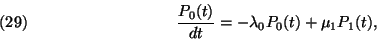 \begin{displaymath}{P_0(t) \over dt} =-\lambda_0P_0(t)+\mu_1P_1(t),\leqno(29)\end{displaymath}