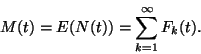 \begin{displaymath}
M(t)=E(N(t))=\sum_{k=1}^\infty F_k(t).
\end{displaymath}