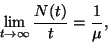 \begin{displaymath}
\lim\limits_{t\to\infty}{N(t)\over t}={1\over\mu},
\end{displaymath}