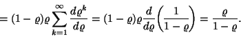 \begin{displaymath}
=(1-\varrho )\varrho\sum_{k=1}^\infty {d\varrho^k \over d\v...
...1 \overwithdelims() 1-\varrho }=
{\varrho \over 1-\varrho }.
\end{displaymath}