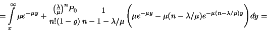 \begin{displaymath}=\int\limits_x^\infty \mu e^{-\mu y}+
{{\lambda \overwithde...
...y}-\mu (n-\lambda /\mu )
e^{-\mu (n-\lambda /\mu)y}\Biggr)dy=\end{displaymath}