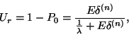\begin{displaymath}
U_r=1-P_0={E\delta^{(n)} \over {1 \over \lambda }+E\delta^{(n)}},
\end{displaymath}
