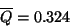 \begin{displaymath}\overline{Q}=0.324\end{displaymath}