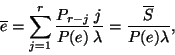 \begin{displaymath}
\overline{e}=\sum_{j=1}^r{P_{r-j} \over P(e)}{j \over \lambda }=
{\overline{S} \over P(e)\lambda },
\end{displaymath}