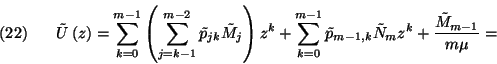 \begin{displaymath}\tilde{U}\left(z\right)=\sum_{k=0}^{m-1}\left(\sum_{j=k-1}^{m...
...m-1,k}\tilde{N}_mz^k+
{\tilde{M}_{m-1}\over m\mu}=
\leqno(22)\end{displaymath}