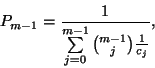 \begin{displaymath}
P_{m-1}={1\over\sum\limits_{j=0}^{m-1}{m-1\choose j}{1\over c_j}} ,
\end{displaymath}
