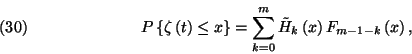 \begin{displaymath}P\left\{\zeta\left(t\right)\le x\right\}=\sum_{k=0}^m
\tilde{H}_k\left(x\right)F_{m-1-k}\left(x\right),\leqno(30)\end{displaymath}