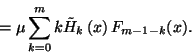\begin{displaymath}=\mu\sum_{k=0}^m k\tilde{H}_k\left(x\right)F_{m-1-k}(x).\end{displaymath}