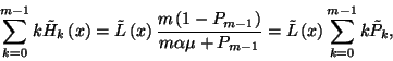 \begin{displaymath}\sum_{k=0}^{m-1}k\tilde{H}_k\left(x\right)=\tilde{L}\left(x\r...
..._{m-1}}=\tilde{L}\left(x\right)
\sum_{k=0}^{m-1}k\tilde{P}_k ,\end{displaymath}