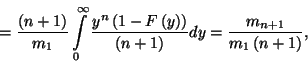 \begin{displaymath}
={\left(n+1\right)\over m_1}\int\limits_0^\infty{y^n\left(1...
...er \left(n+1\right)}dy={m_{n+1}\over m_1
\left(n+1\right)} ,
\end{displaymath}