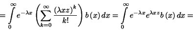 \begin{displaymath}
=\int\limits_0^\infty e^{-\lambda x}\left(\sum_{k=0}^\infty...
...imits_0^\infty e^{-\lambda x}e^{\lambda xz}b\left(x\right)dx=
\end{displaymath}