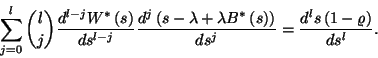 \begin{displaymath}
\sum_{j=0}^l{l\choose j}{d^{l-j}W^*\left(s\right)\over ds^{...
...ht)\right)\over ds^j}={d^ls\left(1-\varrho\right)\over ds^l}.
\end{displaymath}
