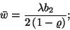 \begin{displaymath}
\bar{w}={\lambda b_2\over 2\left(1-\varrho\right)} ;
\end{displaymath}