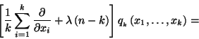 \begin{displaymath}\left[{1\over k}\sum_{i=1}^k{\partial\over \partial
x_i}+\lambda\left(n-k\right)\right] q_{ _k}\left(x_1,
\ldots,x_k\right)=\end{displaymath}