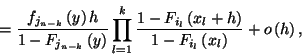 \begin{displaymath}={f_{j_{n-k}}\left(y\right)h\over 1-F_{j_{n-k}}\left(y\right)...
...(x_l+h\right)\over 1-F_{i_l}\left(x_l\right)}+ o\left(h\right),\end{displaymath}