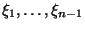 $\xi_1,\ldots,\xi_{n-1}$
