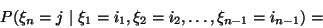 \begin{displaymath}
P(\xi_n=j\ \vert\ \xi_1=i_1, \xi _2=i_2,\ldots,
\xi_{n-1}=i_{n-1})=
\end{displaymath}