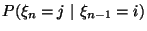 $P(\xi_n=j\ \vert\ \xi_{n-1}=i)$