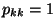 $p_{kk}=1$