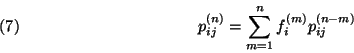 \begin{displaymath}
p_{ij}^{(n)}=\sum\limits_{m=1}^n f_i^{(m)}p_{ij}^{(n-m)}\leqno(7)
\end{displaymath}