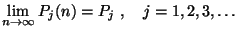 $\lim\limits_{n\to\infty} P_j(n) =P_j\ ,\ \ \ j=1, 2, 3,\ldots$