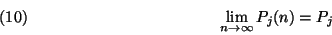 \begin{displaymath}
\lim\limits_{n\to\infty} P_j(n) =P_j \leqno(10)
\end{displaymath}