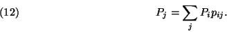 \begin{displaymath}
P_j= \sum\limits_j P_i p_{ij}. \leqno(12)
\end{displaymath}