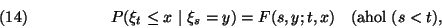 \begin{displaymath}
P(\xi_t\le x\ \vert\ \xi_s=y) =F(s,y;t,x)\ \ \ ({\rm ahol} \ (s<t),\leqno(14)
\end{displaymath}