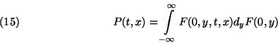 \begin{displaymath}
P(t,x)=\int\limits_{-\infty}^\infty F(0,y,t,x) d_yF(0,y)\leqno(15) \end{displaymath}