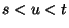 $s < u < t$