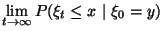 $\lim\limits_{t\to\infty} P(\xi_t\le x\ \vert\ \xi_0=y)$