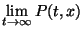 $\lim\limits_{t\to\infty} P(t,x)$