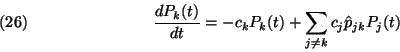 \begin{displaymath}
{dP_k(t)\over dt}= -c_k P_k(t)+ \sum\limits_{j\ne k} c_j \hat{p}_{jk} P_j(t)
\leqno(26)
\end{displaymath}