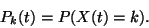 \begin{displaymath}
P_k(t)=P(X(t)=k).
\end{displaymath}