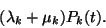 \begin{displaymath}
(\lambda_k+\mu_k)P_k(t).
\end{displaymath}
