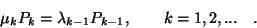 \begin{displaymath}
\mu_kP_k=\lambda_{k-1}P_{k-1}, \qquad k=1,2,... \quad .
\end{displaymath}