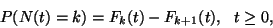\begin{displaymath}
P(N(t)=k)=F_k(t)-F_{k+1}(t),\ \ t\ge 0,
\end{displaymath}
