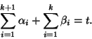 \begin{displaymath}\sum_{i=1}^{k+1}\alpha_i +\sum_{i=1}^k\beta_i =t .\end{displaymath}