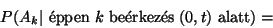 \begin{displaymath}
P(A_k\vert\hbox{ \'eppen }k\hbox{ be\'erkez\'es }(0,t)\hbox{ alatt})=\end{displaymath}