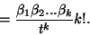 \begin{displaymath}={\beta_1\beta_2...\beta_k \over t^k}k!.\end{displaymath}