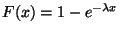 $F(x)=1-e^{-\lambda x}$