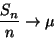 \begin{displaymath}
{S_n\over n}\to\mu
\end{displaymath}