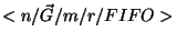 $<n/\vec G/m/r/FIFO >$