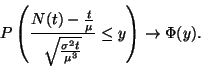 \begin{displaymath}
P\left({N(t)-{t\over\mu}\over\sqrt{\sigma^2 t\over\mu^3}}\le y\right)\to\Phi(y).
\end{displaymath}