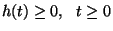 $h(t)\ge 0,\ \ t\ge 0$