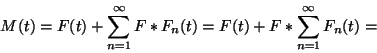 \begin{displaymath}
M(t)=F(t)+\sum_{n=1}^\infty F*F_n(t)=F(t)+F*\sum_{n=1}^\infty F_n(t)=
\end{displaymath}