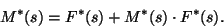 \begin{displaymath}
M^*(s)=F^*(s)+M^*(s)\cdot F^*(s).
\end{displaymath}
